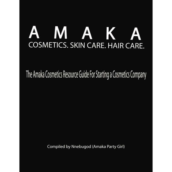 The Amaka Cosmetics Resource  Guide For Starting a Cosmetics Company